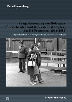 Zeugenbetreuung von Holocaust-Überlebenden und Widerstandskämpfern bei NS-Prozessen (1964–1985) von Funkenberg,  Merle