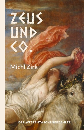 Zeus und Co. von Zirk,  Michl