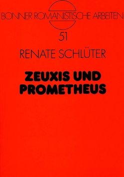 Zeuxis und Prometheus von Schlüter,  Renate
