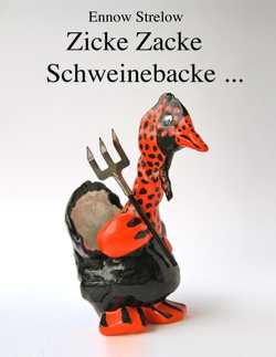 Zicke Zacke Schweinebacke von Strelow,  Ennow