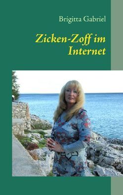 Zicken-Zoff im Internet von Gabriel,  Brigitta