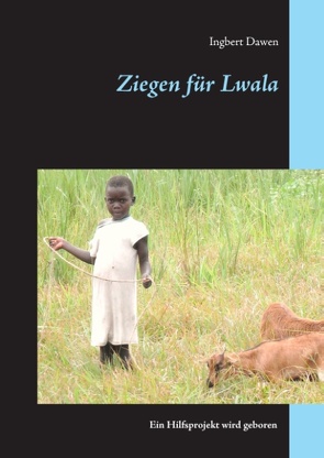 Ziegen für Lwala von Dawen,  Ingbert
