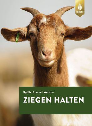 Ziegen halten von Späth,  Hans, Thume,  Otto, Wenzler,  Johann-Georg