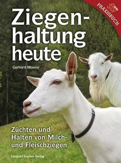 Ziegenhaltung heute von Maurer,  Gerhard