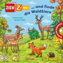 Zieh 2-mal … und finde die Waldtiere von Grimm,  Sandra, Lauber,  Larisa
