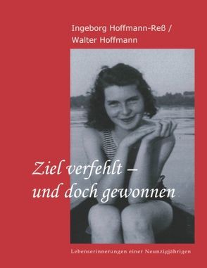 Ziel verfehlt – und doch gewonnen von Hoffmann,  Walter, Hoffmann-Ress,  Ingeborg