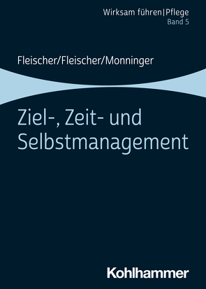 Ziel-, Zeit- und Selbstmanagement von Fleischer,  Benedikt, Fleischer,  Werner, Monninger,  Martin