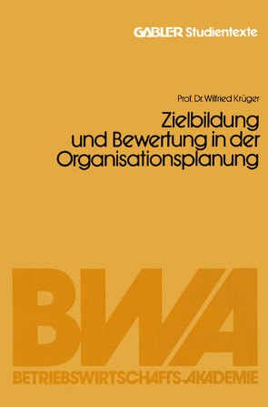 Zielbildung und Bewertung in der Organisationsplanung von Krüger,  Wilfried