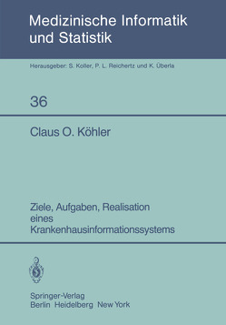 Ziele, Aufgaben, Realisation eines Krankenhausinformationssystems von Köhler,  C.O.