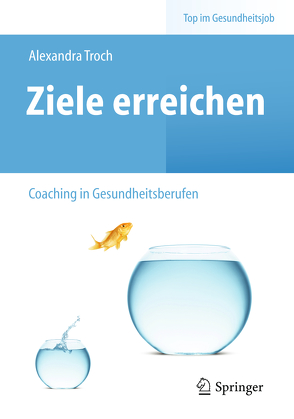 Ziele erreichen – (Selbst-)Coaching in Gesundheitsberufen von Herdlitzka,  Michael