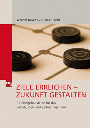 Ziele erreichen – Zukunft gestalten von Bayer,  Werner, Beck,  Christoph