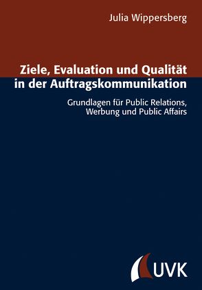 Ziele, Evaluation und Qualität in der Auftragskommunikation von Wippersberg,  Julia