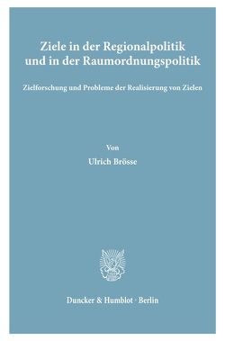 Ziele in der Regionalpolitik und in der Raumordnungspolitik. von Brösse,  Ulrich