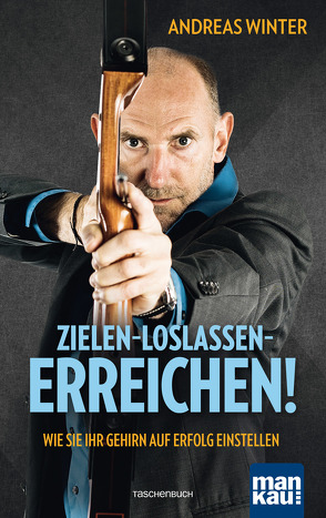 Zielen – loslassen – erreichen! von Winter,  Andreas