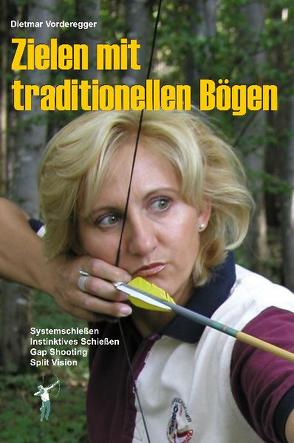 Zielen mit traditionellen Bögen von Vorderegger,  Dietmar