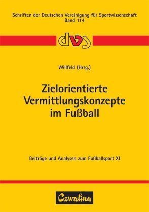 Zielgerichtete Vermittlungskonzepte im Fussball von Willfeld,  Rainer