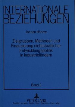 Zielgruppen, Methoden und Finanzierung nichtstaatlicher Entwicklungspolitik in Industrieländern von Hönow,  Jochen