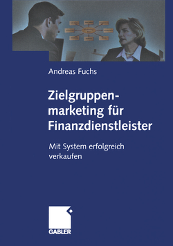 Zielgruppenmarketing für Finanzdienstleister von Fuchs,  Andreas