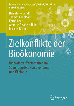 Zielkonflikte der Bioökonomie von Beer,  Katrin, Böcher,  Michael, Perbandt,  Daniela, Töller,  Annette Elisabeth, Vogelpohl,  Thomas
