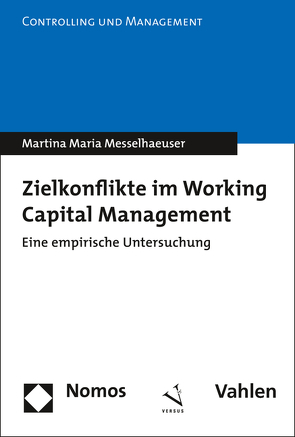 Zielkonflikte im Working Capital Management von Messelhaeuser,  Martina Maria