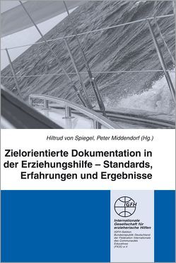 Zielorientierte Dokumentation in der Erziehungshilfe von Middendorf,  Peter, Spiegel,  Hiltrud von