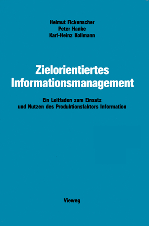 Zielorientiertes Informationsmanagement von Fickenscher,  Helmut, Hanke,  Peter, Kollmann,  Karl-Heinz
