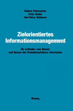 Zielorientiertes Informationsmanagement von Fickenscher,  Helmut, Hanke,  Peter, Kollmann,  Karl-Heinz