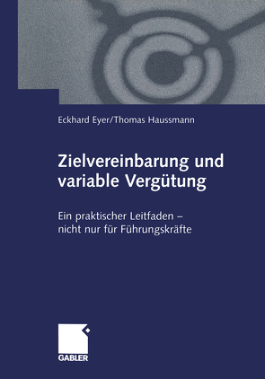 Zielvereinbarung und variable Vergütung von Eyer,  Eckhard, Haussmann,  Thomas
