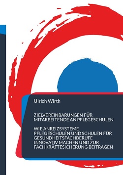 Zielvereinbarungen für Mitarbeitende an Pflegeschulen von Wirth,  Ulrich
