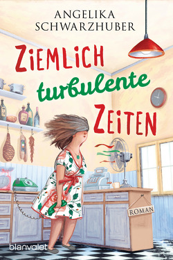 Ziemlich turbulente Zeiten von Schwarzhuber,  Angelika