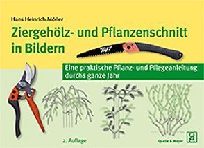 Ziergehölz- und Pflanzenschnitt in Bildern von Möller,  Hans H