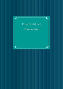 Ziermenschen von Dr. Malkusch,  Frank