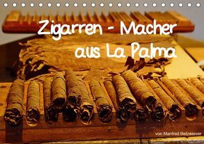 Zigarren – Macher aus La Palma (Tischkalender 2019 DIN A5 quer) von Betzwieser,  Manfred