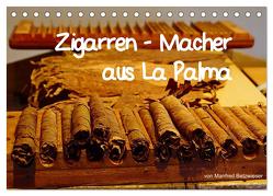 Zigarren – Macher aus La Palma (Tischkalender 2024 DIN A5 quer), CALVENDO Monatskalender von Betzwieser,  Manfred