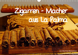 Zigarren – Macher aus La Palma (Wandkalender 2023 DIN A3 quer) von Betzwieser,  Manfred