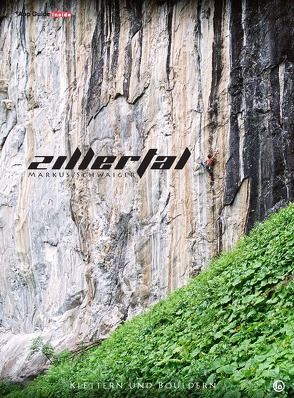 ZILLERTAL – Klettern und Bouldern von Schwaiger,  Markus