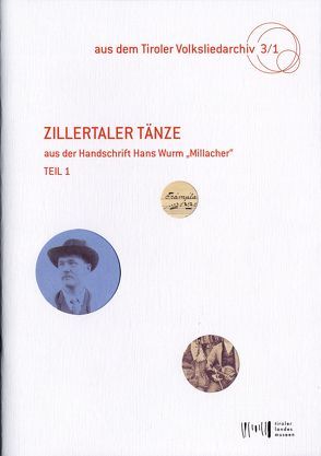 Zillertaler Tänze aus der Handschrift Hans Wurm „Millacher“ 1 von Deutsch,  Walter, Heintschel,  Gerti, Leisz,  Helmut, Meighörner,  Wolfgang