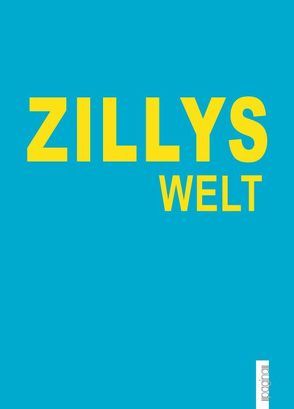 ZILLYS Welt von Koenig,  Alexander, König,  Alexandra, Reusch,  Simone, Wünkhaus,  Andreas, Zilly,  Ulrike