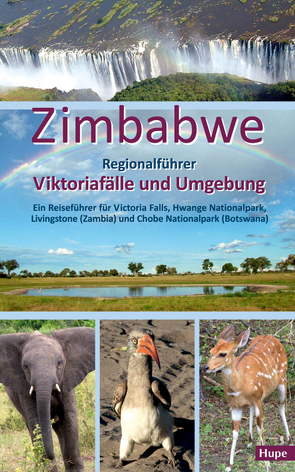 Zimbabwe: Regionalführer Viktoriafälle und Umgebung von Hupe,  Ilona, Vachal,  Manfred
