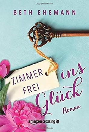 Zimmer frei ins Glück von Ain,  Bettina, Ehemann,  Beth