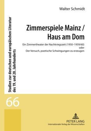Zimmerspiele Mainz / Haus am Dom von Schmidt,  Walter