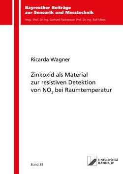 Zinkoxid als Material zur resistiven Detektion von NO2 bei Raumtemperatur von Wagner,  Ricarda
