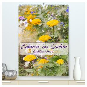 Zinnien im Garten (hochwertiger Premium Wandkalender 2024 DIN A2 hoch), Kunstdruck in Hochglanz von Kruse,  Gisela