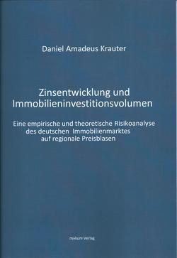 Zinsentwicklung und Immobilieninvestitionsvolumen von Krauter,  Daniel Amadeus