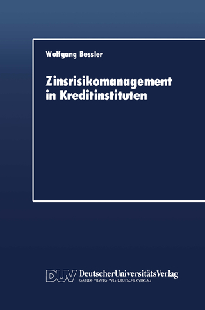 Zinsrisikomanagement in Kreditinstituten von Bessler,  Wolfgang