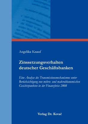 Zinssetzungsverhalten deutscher Geschäftsbanken von Knauf,  Angelika