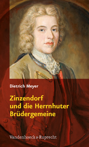 Zinzendorf und die Herrnhuter Brüdergemeine von Meyer,  Dietrich