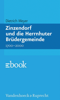 Zinzendorf und die Herrnhuter Brüdergemeine von Meyer,  Dietrich