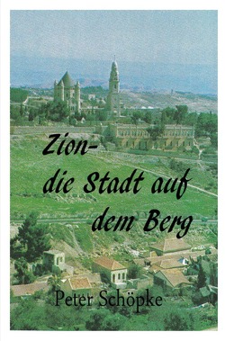 Zion-die Stadt auf dem Berg von Schöpke,  Peter