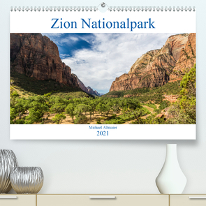 Zion Nationalpark (Premium, hochwertiger DIN A2 Wandkalender 2021, Kunstdruck in Hochglanz) von Altmaier,  Michael